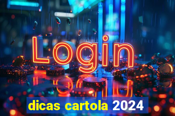 dicas cartola 2024